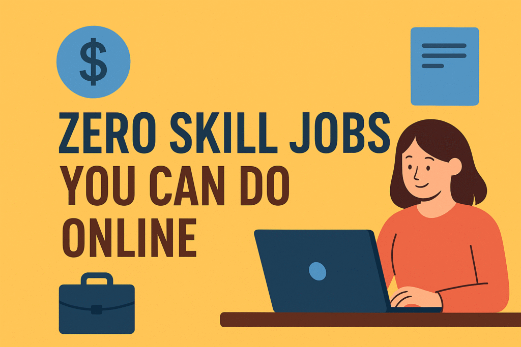 Zero Skill Jobs You Can Do Online
